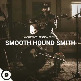 Smooth Hound Smith (OurVinyl Sessions) by Smooth Hound Smith