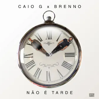 Não É Tarde by Caio G