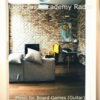 Music for Board Games (Guitar) by Light Jazz Academy Radio