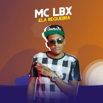 Ela Requebra by Mc Lbx