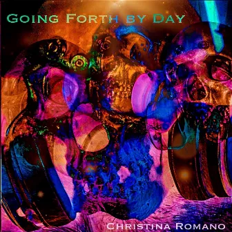 Going Forth by Day by Christina Romano