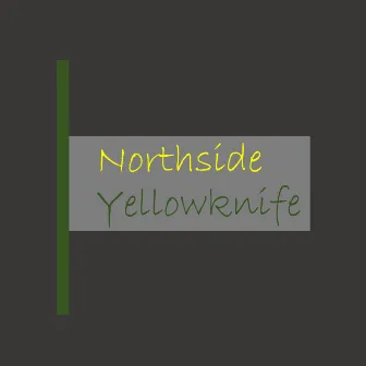 Northside by Yellowknife