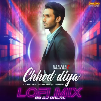 Chhod Diya (LoFi Mix) by DJ Dalal