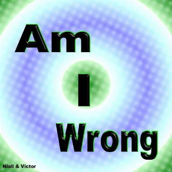 Am I Wrong by Victor