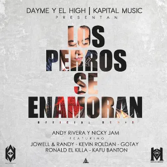 Los Perros Se Enamoran (feat. Jowel & Randy, Kafu Banton, Ronald El Killa, Kevin Roldan & Gotay El Auntentiko) by Dayme y El High