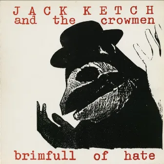 Brimfull of Hate by Jack Ketch And The Crowmen