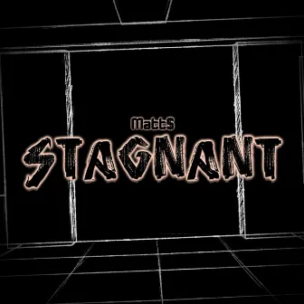 Stagnant by Matt$