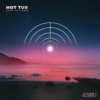 Dusk to Dawn EP by Hot Tub