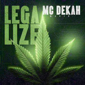 Legalize by Mc Dekah