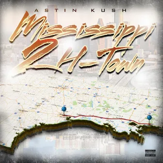 Mississippi 2 H-Town by Astin Kush