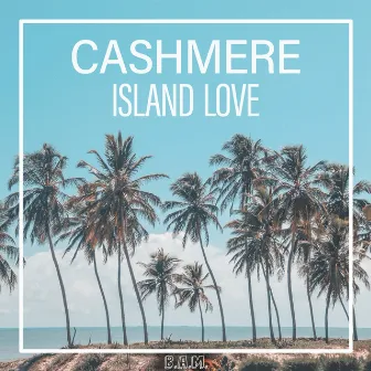 Island Love by Cashmere