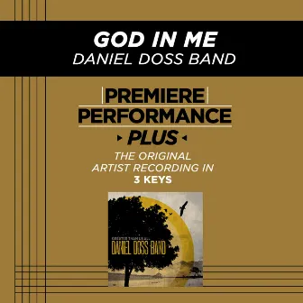 Premiere Performance Plus: God In Me by Daniel Doss Band