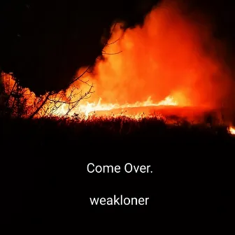 Come Over. by weakloner