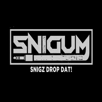 Snigz Drop Dat by Snigum