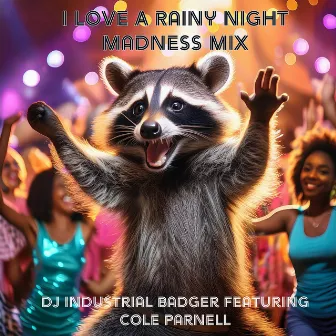 I Love A Rainy Night (Madness Mix) by Cole Parnell