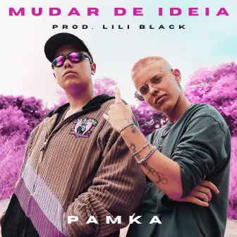 Mudar de Ideia by PAMKA