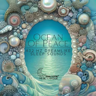 Ocean Of Peace: 432 Hz Dreamlike Music with Soothing Ocean Sounds to Calm Your Nervous System, Instant Relief from Insomnia, Anxiety, Depression & Stress by v