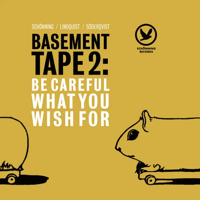 Basement Tape 2: Be Careful What You Wish For