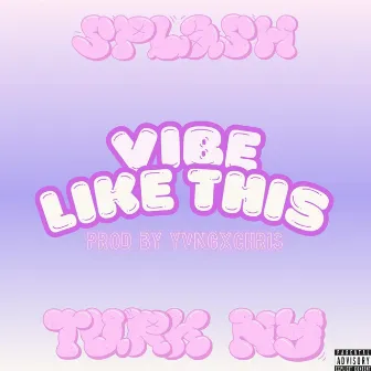 Vibe Like This by Splash