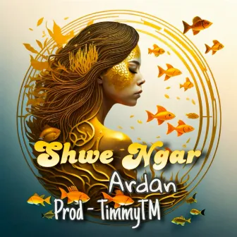 Shwe Ngar by Ardan