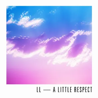 A Little Respect by LL