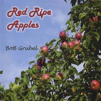 Red Ripe Apples by Bob Grubel