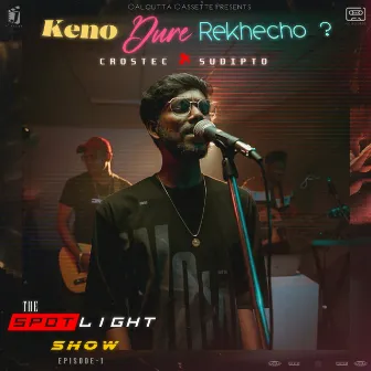 Keno Dure Rekhecho? (The Spotlight Show, Episode 1) by CROSTEC