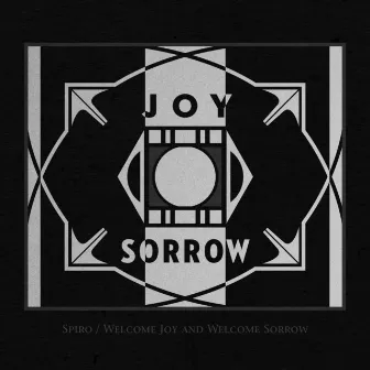 Welcome Joy and Welcome Sorrow by Spiro