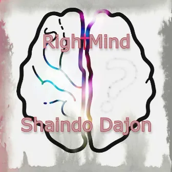 Right Mind by Shaindo Dajon