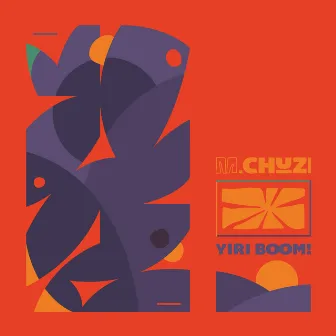 Yiri BOOM! by M.CHUZI