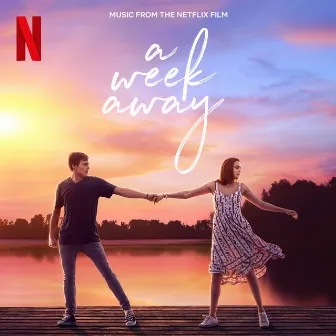 A Week Away (Music From The Netflix Film) by The Cast Of Netflix's Film A Week Away