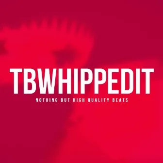 Nothing but High Quality Beats by Tbwhippedit