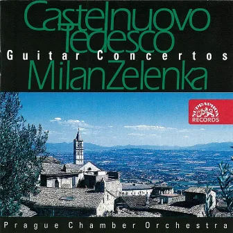 Castelnuovo-Tedesco: Guitar Concertos by Milan Zelenka