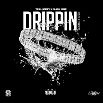 Drippin by Black Mike