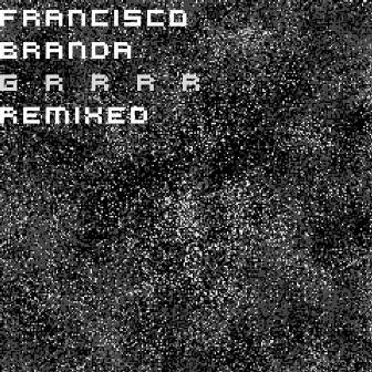 Grrrr Remixed by Francisco Branda