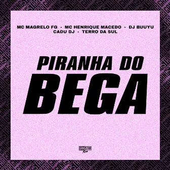 Piranha do Bega by MC HENRIQUE MACEDO