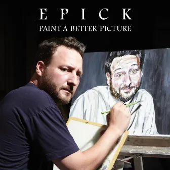 Paint A Better Picture by Epick