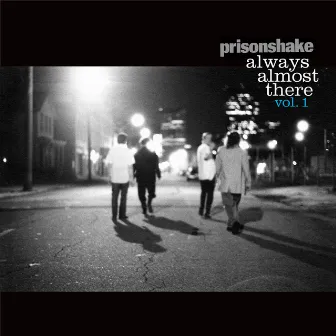 Always Almost There Vol. 1 by Prisonshake