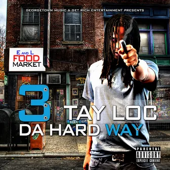 3 Da Hard Way by GRM TayLoc