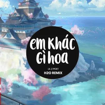 Em Khác Gì Hoa Remix (EDM) by Lil Z Poet