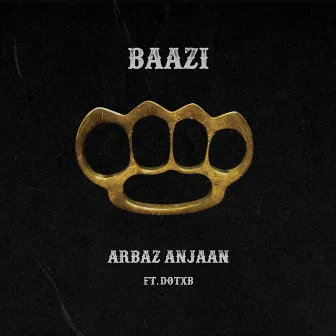 Baazi by Arbaz Anjaan