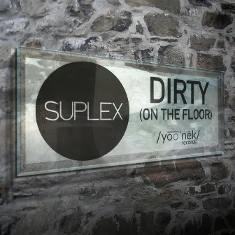 Dirty (On The Floor) by Suplex