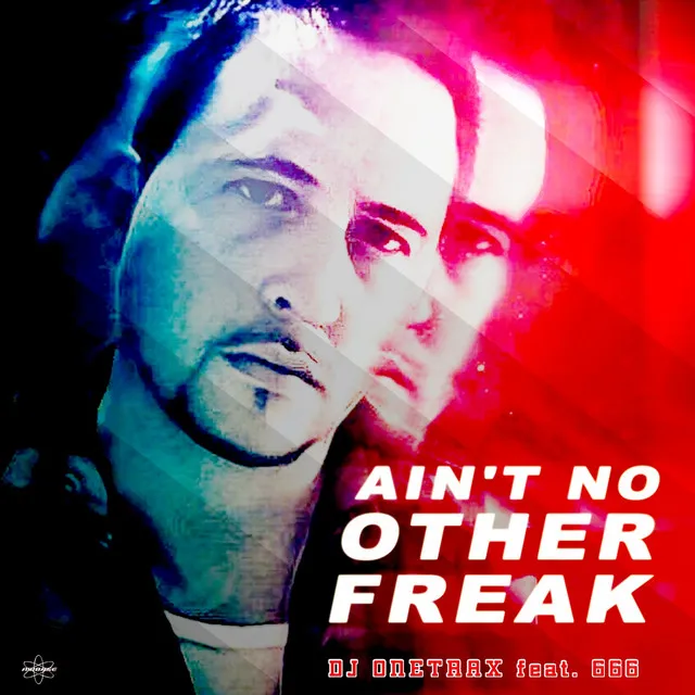 Ain't No Other Freak - DJ Onetrax Edit