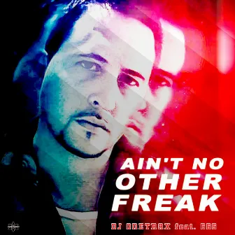 Ain't No Other Freak (Special Maxi Edition) by Dj Onetrax