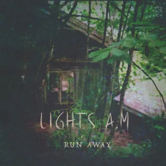 Run Away by Lights A.M