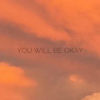 You Will Be Okay by Andrew Vass