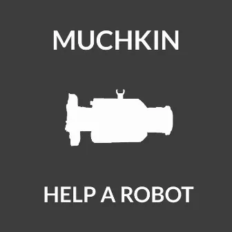 Help a Robot by Muchkin