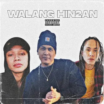 Walang Hin2An by Mhael