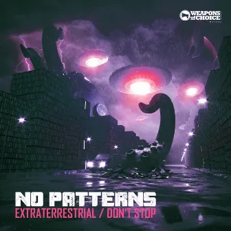 Extraterrestrials / Don't Stop by No Patterns