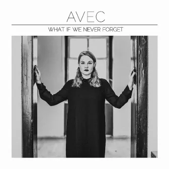 What If We Never Forget by AVEC